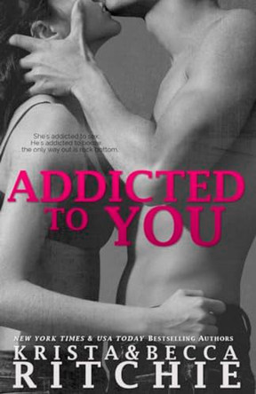 Addicted to You: Addicted, Book 1 by Krista Ritchie 9781682305171