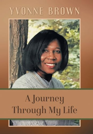 A Journey Through My Life by Yvonne Brown 9781684868421