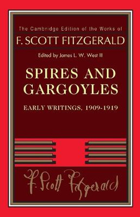 Spires and Gargoyles: Early Writings, 1909-1919 by F. Scott Fitzgerald