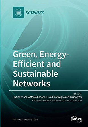 Green, Energy-Efficient and Sustainable Networks by Josip Lorincz 9783039280384