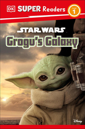 DK Super Readers Level 1 Star Wars Grogu's Galaxy: Meet Mando's New Friend! by Matt Jones