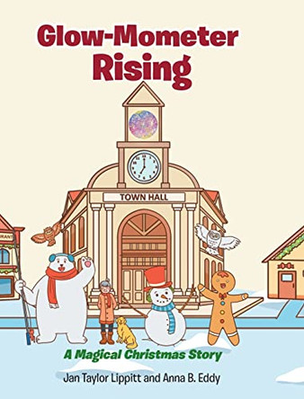 Glow-Mometer Rising: A Magical Christmas Story by Jan Taylor Lippitt 9781685171865