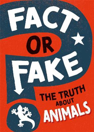 Fact or Fake?: The Truth About Animals by Izzi Howell