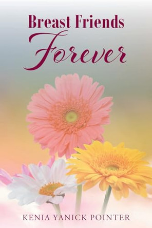 Breast Friends Forever by Kenia Yanick Pointer 9781685703004