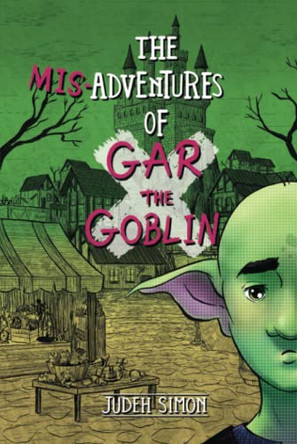 The Misadventures of Gar the Goblin by Judeh Simon 9781735890081