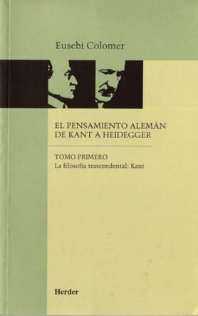 El Pensamiento Aleman de Kant a Heidegger by Eusebi Colomer 9788425415197