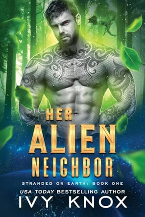 Her Alien Neighbor by Ivy Knox 9781736451311
