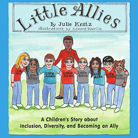 Little Allies: A Children's Story about Inclusion, Diversity, and Becoming an Ally by Edward Maiello 9781736515907