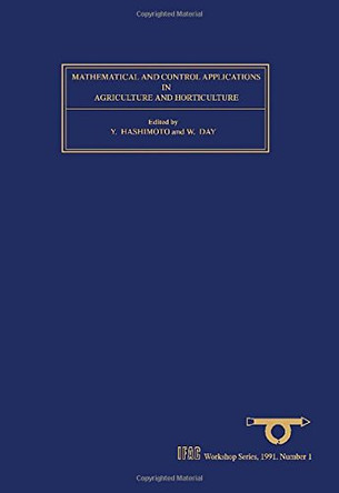 Mathematical and Control Applications in Agriculture and Horticulture: Volume 1 by W. Day 9780080412733