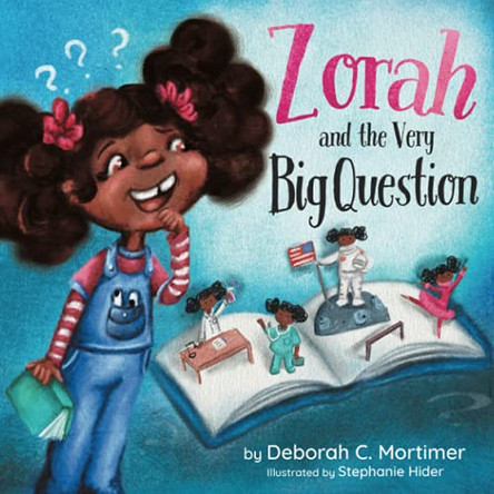 Zorah and the Very Big Question by Deborah C Mortimer 9781736677018