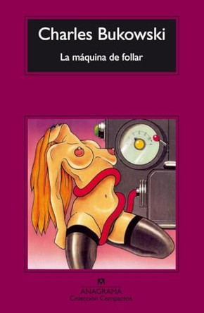 La Maquina de Follar by Charles Bukowski 9788433920447