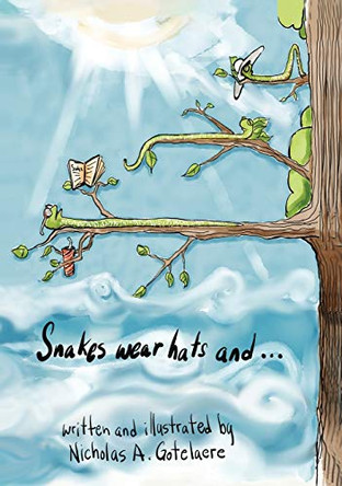 Snakes wear hats and... by Nicholas a Gotelaere 9781733183109