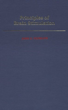 Principles of Brain Stimulation by John Stanton Yeomans 9780195061383