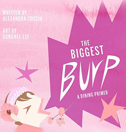 The Biggest Burp: A Dining Primer by Alexandra Coscia 9781733529105