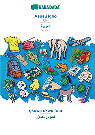 BABADADA, Ásụ̀sụ̀ Ìgbò - Arabic (in arabic script), ọkọwa okwu foto - visual dictionary (in arabic script): Igbo - Arabic (in arabic script), visual dictionary by Babadada Gmbh 9783366000181