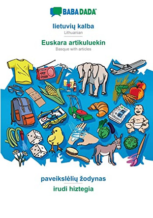BABADADA, lietuvių kalba - Euskara artikuluekin, paveikslelių zodynas - irudi hiztegia: Lithuanian - Basque with articles, visual dictionary by Babadada Gmbh 9783366014775