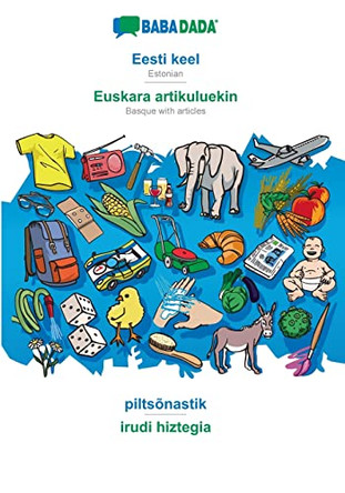 BABADADA, Eesti keel - Euskara artikuluekin, piltsõnastik - irudi hiztegia: Estonian - Basque with articles, visual dictionary by Babadada Gmbh 9783366014997