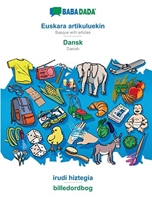 BABADADA, Euskara artikuluekin - Dansk, irudi hiztegia - billedordbog: Basque with articles - Danish, visual dictionary by Babadada Gmbh 9783366018667