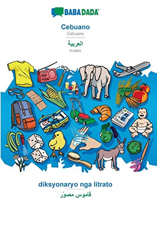 BABADADA, Cebuano - Arabic (in arabic script), diksyonaryo nga litrato - visual dictionary (in arabic script): Cebuano - Arabic (in arabic script), visual dictionary by Babadada Gmbh 9783366037378