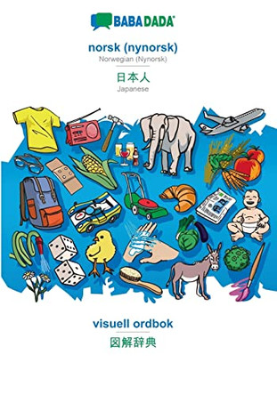 BABADADA, norsk (nynorsk) - Japanese (in japanese script), visuell ordbok - visual dictionary (in japanese script): Norwegian (Nynorsk) - Japanese (in japanese script), visual dictionary by Babadada Gmbh 9783366039556