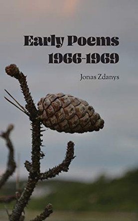 Early Poems 1966-1969 by Jonas Zdanys 9781733888226