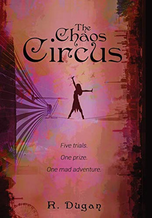 The Chaos Circus by Renee Dugan 9781733925532