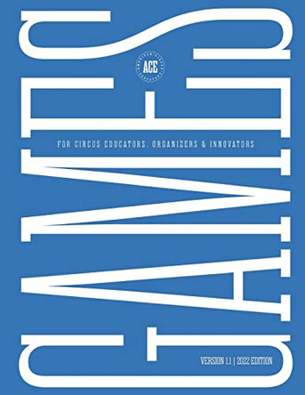 GAMES for Circus Educators, Organizers & Innovators by Lucy Little 9781733971225
