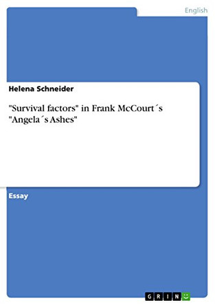 'Survival Factors' in Frank McCourts 'Angelas Ashes' by Helena Schneider 9783638662246