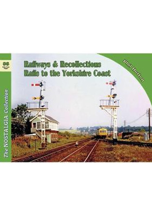 Railway & Recollections 86 Rails to the Yorkshire Coast by Phil Horton