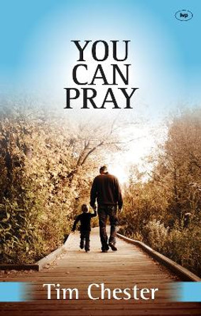 You Can Pray by Tim Chester