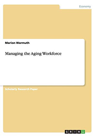 Managing the Aging Workforce by Marion Warmuth 9783640156023