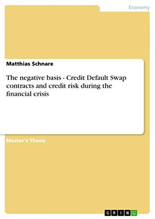 The Negative Basis - Credit Default Swap Contracts and Credit Risk During the Financial Crisis by Matthias Schnare 9783656032649