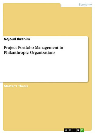 Project Portfolio Management in Philanthropic Organizations by Nojoud Ibrahim 9783656041436
