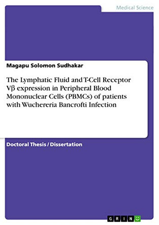The Lymphatic Fluid and T-Cell Receptor V Expression in Peripheral Blood Mononuclear Cells (Pbmcs) of Patients with Wuchereria Bancrofti Infection by Magapu Solomon Sudhakar 9783656083764