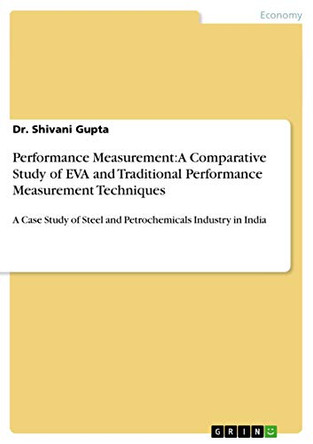 Performance Measurement: A Comparative Study of Eva and Traditional Performance Measurement Techniques by Dr Shivani Gupta 9783656096474