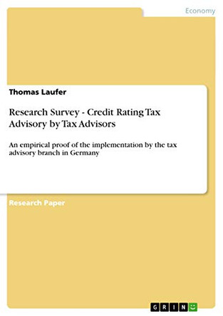 Research Survey - Credit Rating Tax Advisory by Tax Advisors by Thomas Laufer 9783656160342