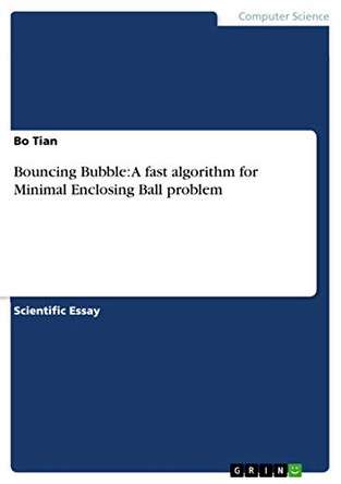 Bouncing Bubble: A fast algorithm for Minimal Enclosing Ball problem by Bo Tian 9783656326991