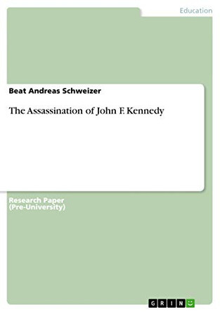 The Assassination of John F. Kennedy by Beat Andreas Schweizer 9783656360797