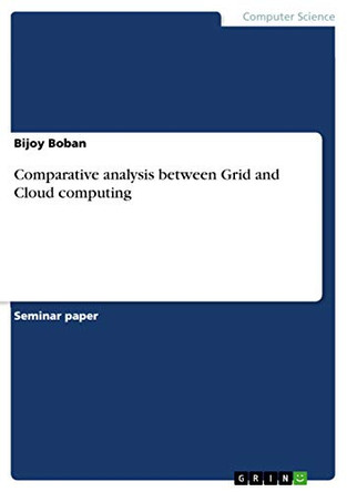 Comparative Analysis Between Grid and Cloud Computing by Bijoy Boban 9783656411871