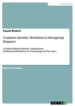 Common Identity Mediation in Intergroup Disputes by Pascal Rickert 9783656454236