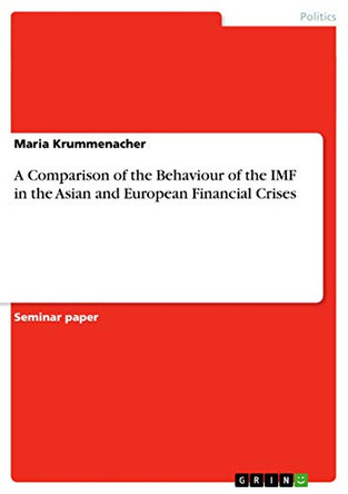 A Comparison of the Behaviour of the IMF in the Asian and European Financial Crises by Maria Krummenacher 9783656466390