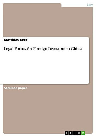 Legal Forms for Foreign Investors in China by Matthias Beer 9783656495123