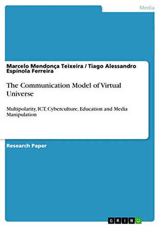The Communication Model of Virtual Universe by Marcelo Mendonca Teixeira 9783656569916