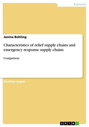 Characteristics of Relief Supply Chains and Emergency Response Supply Chains by Janina Bohling 9783656622833