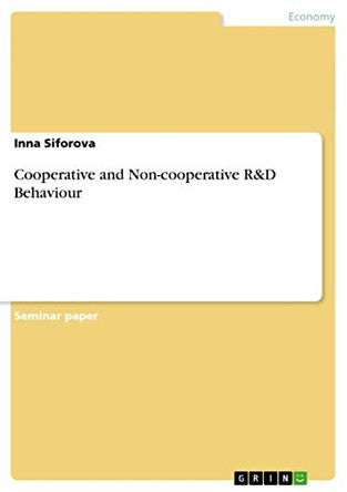 Cooperative and Non-cooperative R&D Behaviour by Inna Siforova 9783656630616