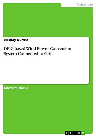 Dfig-Based Wind Power Conversion System Connected to Grid by Akshay Kumar 9783656720294