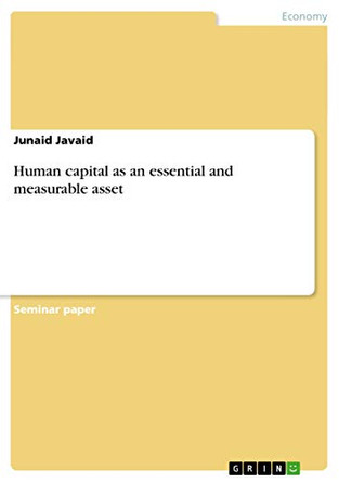 Human Capital as an Essential and Measurable Asset by Junaid Javaid 9783656838371