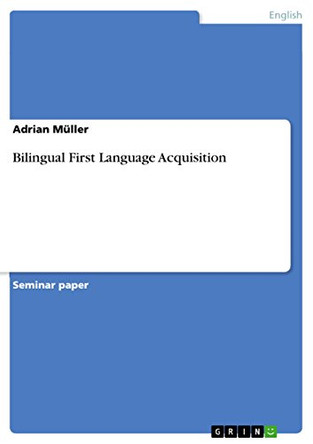 Bilingual First Language Acquisition by Adrian Muller 9783656874591