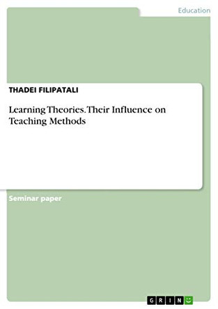 Learning Theories. Their Influence on Teaching Methods by Thadei Filipatali 9783656911081