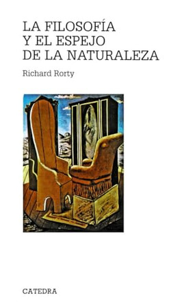 La Filosofia y El Espejo de La Naturaleza by Professor Richard Rorty 9788437604329